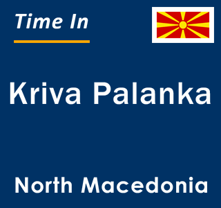 Current local time in Kriva Palanka, North Macedonia