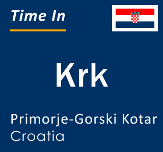 Current local time in Krk, Primorje-Gorski Kotar, Croatia