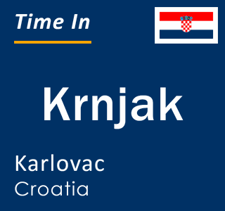 Current local time in Krnjak, Karlovac, Croatia