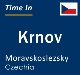 Current time in Krnov, Moravskoslezsky, Czechia