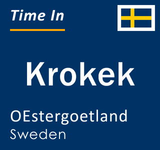 Current local time in Krokek, OEstergoetland, Sweden