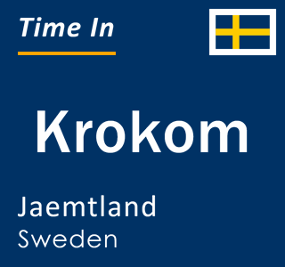 Current local time in Krokom, Jaemtland, Sweden