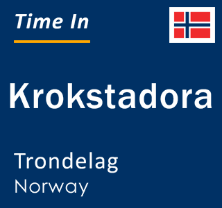 Current local time in Krokstadora, Trondelag, Norway