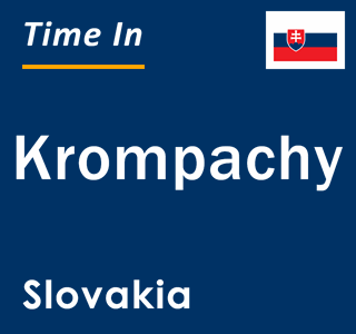 Current local time in Krompachy, Slovakia