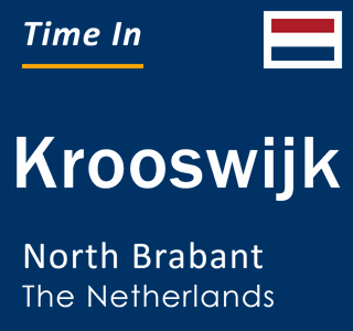 Current local time in Krooswijk, North Brabant, The Netherlands