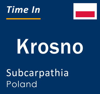 Current local time in Krosno, Subcarpathia, Poland
