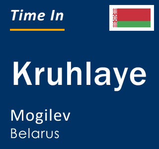 Current local time in Kruhlaye, Mogilev, Belarus