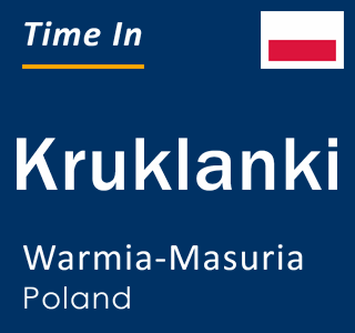 Current local time in Kruklanki, Warmia-Masuria, Poland