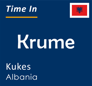 Current time in Krume, Kukes, Albania