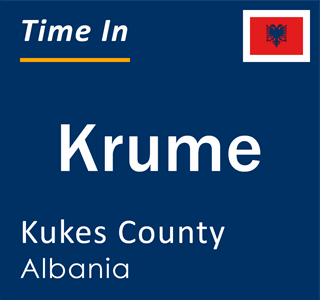 Current local time in Krume, Kukes County, Albania