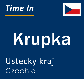 Current local time in Krupka, Ustecky kraj, Czechia
