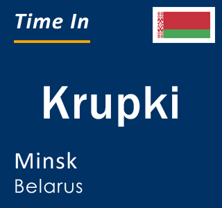 Current local time in Krupki, Minsk, Belarus