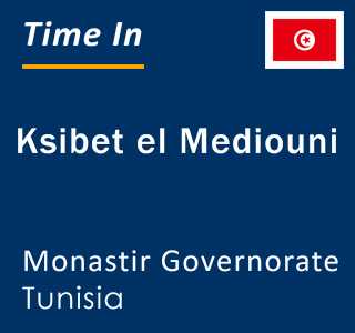 Current local time in Ksibet el Mediouni, Monastir Governorate, Tunisia