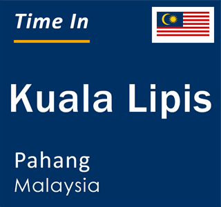 Current local time in Kuala Lipis, Pahang, Malaysia