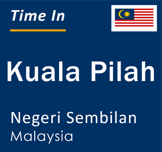 Current time in Kuala Pilah, Negeri Sembilan, Malaysia