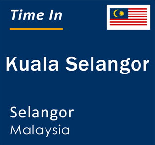 Current time in Kuala Selangor, Selangor, Malaysia
