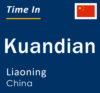 Current local time in Kuandian, Liaoning, China