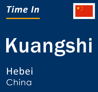 Current local time in Kuangshi, Hebei, China