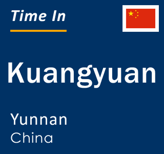 Current local time in Kuangyuan, Yunnan, China