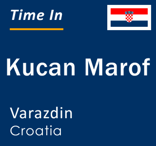 Current local time in Kucan Marof, Varazdin, Croatia