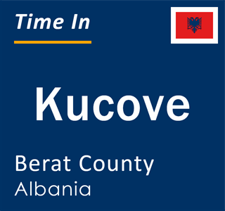 Current local time in Kucove, Berat County, Albania