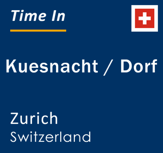 Current local time in Kuesnacht / Dorf, Zurich, Switzerland