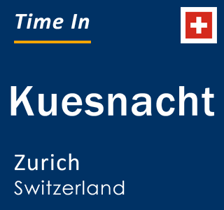Current local time in Kuesnacht, Zurich, Switzerland