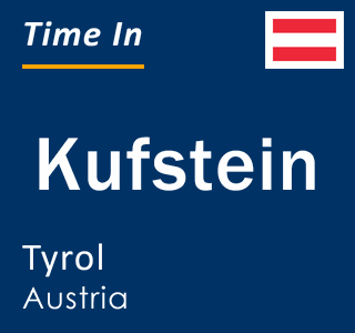 Current time in Kufstein, Tyrol, Austria