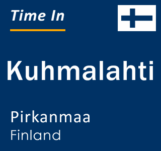 Current local time in Kuhmalahti, Pirkanmaa, Finland