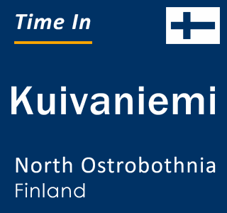 Current local time in Kuivaniemi, North Ostrobothnia, Finland