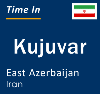 Current local time in Kujuvar, East Azerbaijan, Iran