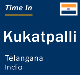 Current local time in Kukatpalli, Telangana, India