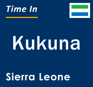 Current local time in Kukuna, Sierra Leone