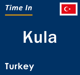 Current local time in Kula, Turkey