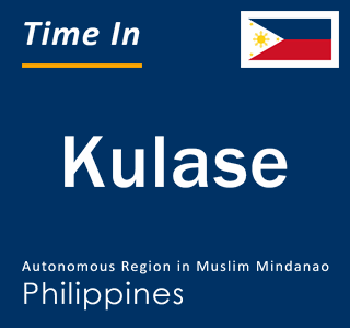 Current local time in Kulase, Autonomous Region in Muslim Mindanao, Philippines