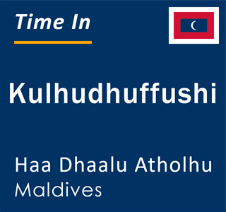 Current time in Kulhudhuffushi, Haa Dhaalu Atholhu, Maldives