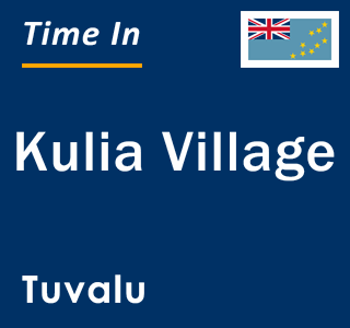 Current local time in Kulia Village, Tuvalu