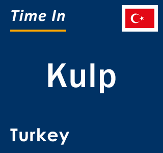 Current local time in Kulp, Turkey