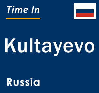 Current local time in Kultayevo, Russia