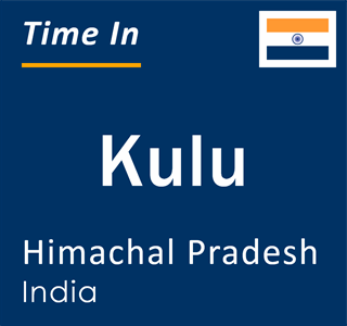 Current local time in Kulu, Himachal Pradesh, India