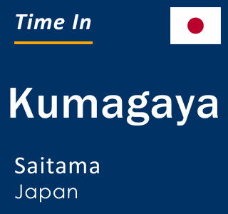 Current local time in Kumagaya, Saitama, Japan