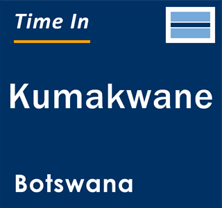 Current local time in Kumakwane, Botswana