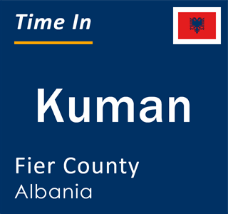 Current local time in Kuman, Fier County, Albania