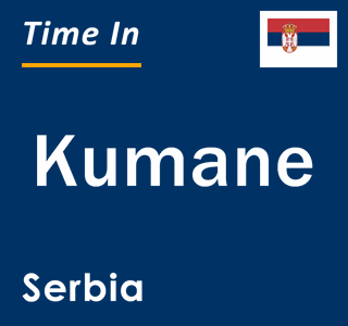 Current local time in Kumane, Serbia