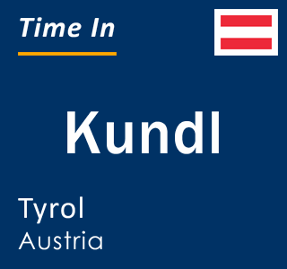 Current local time in Kundl, Tyrol, Austria