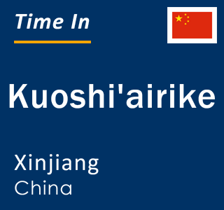 Current local time in Kuoshi'airike, Xinjiang, China