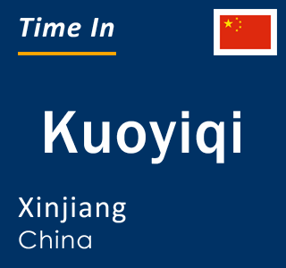 Current local time in Kuoyiqi, Xinjiang, China
