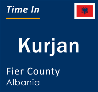 Current local time in Kurjan, Fier County, Albania