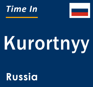 Current local time in Kurortnyy, Russia