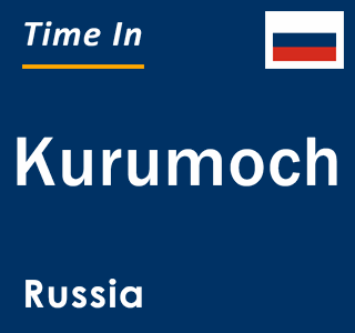 Current local time in Kurumoch, Russia